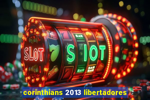 corinthians 2013 libertadores